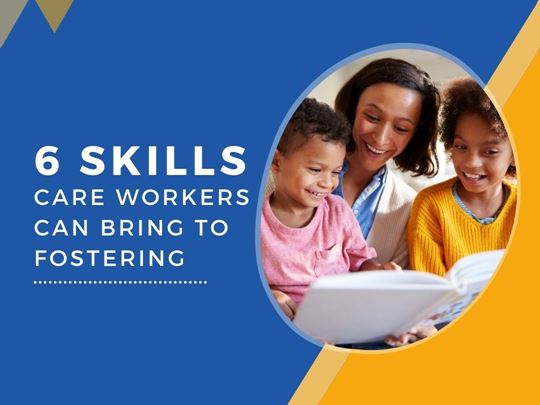 Skills Care Workers Can Bring To A Foster Carer